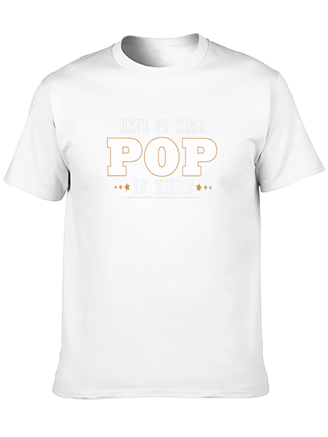 Have No Fear Pop Is Here T-Shirt