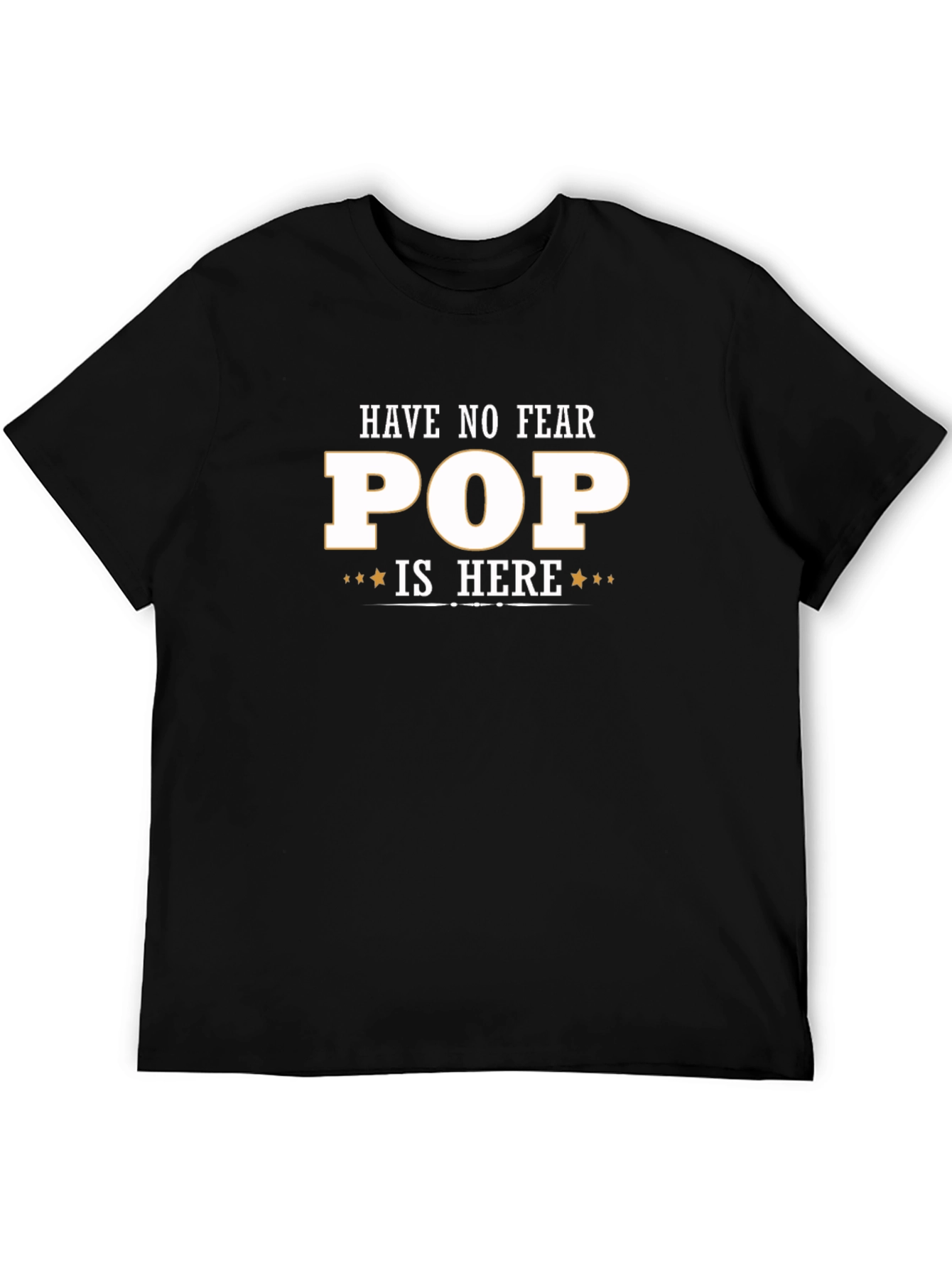 Have No Fear Pop Is Here T-Shirt