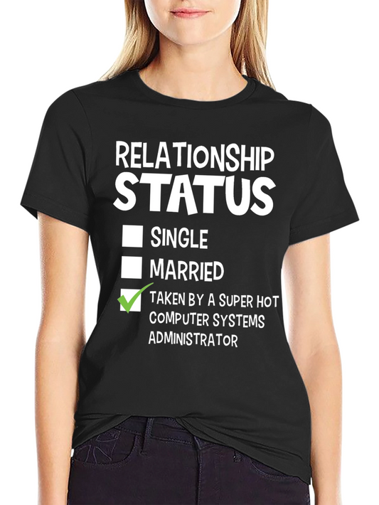 Relationship Status: Taken by a Super Hot Systems Admin T-Shirt