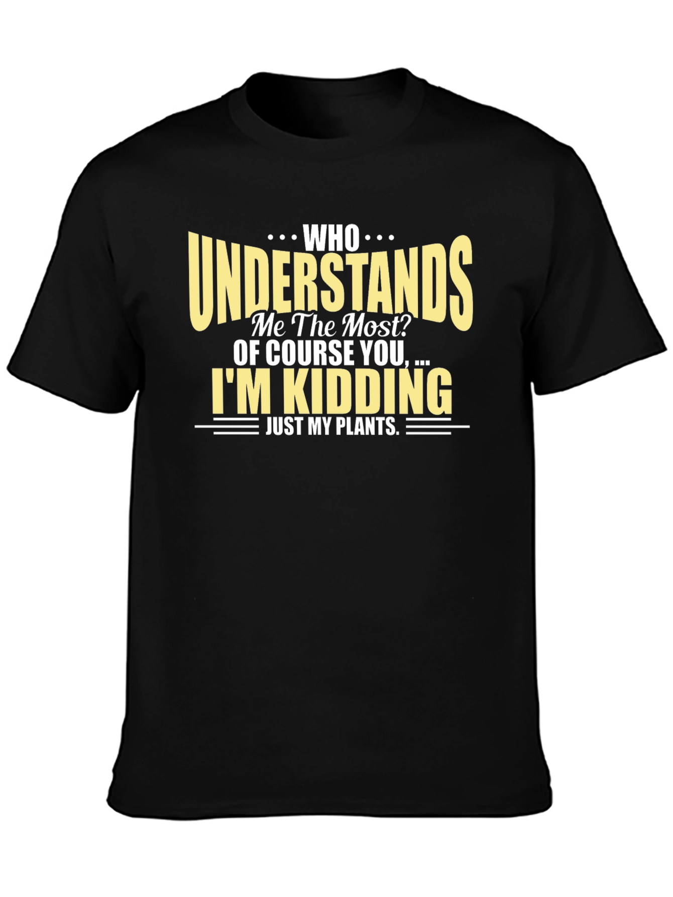 Who Understands Me? T-Shirt - Plant Lover Tee