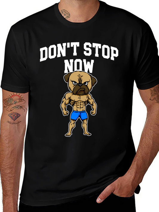 Dont Stop Now Pug Muscle T-Shirt