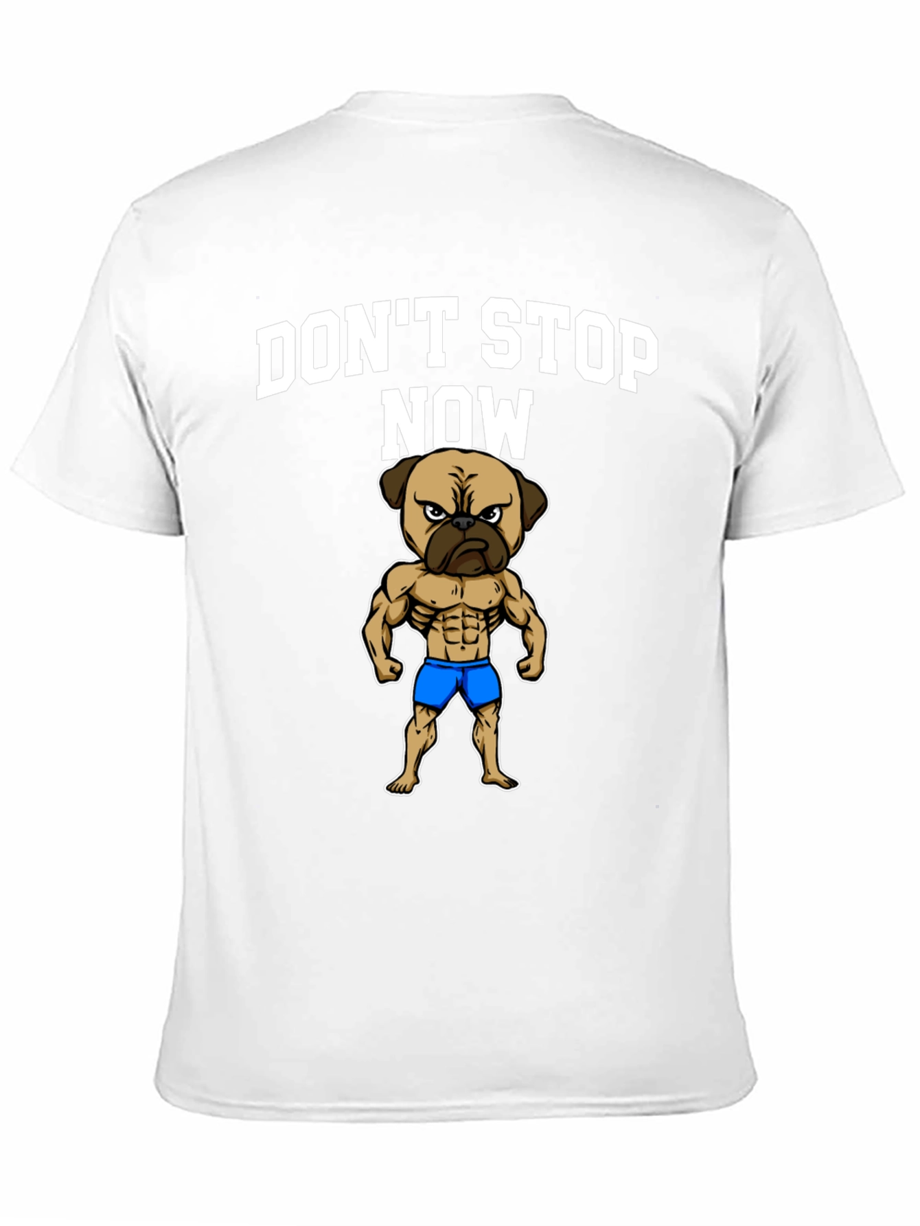 Dont Stop Now Pug Muscle T-Shirt