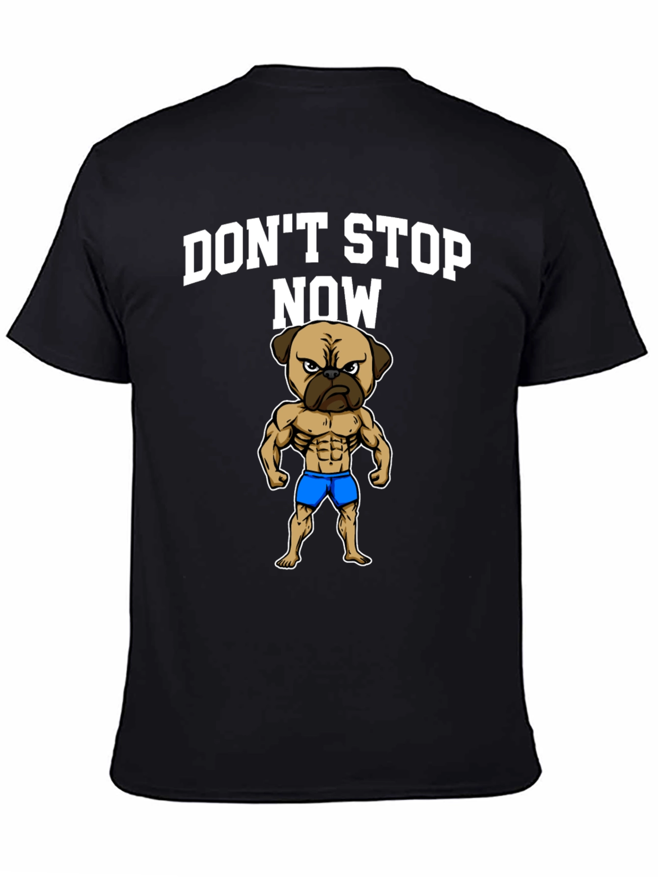 Dont Stop Now Pug Muscle T-Shirt