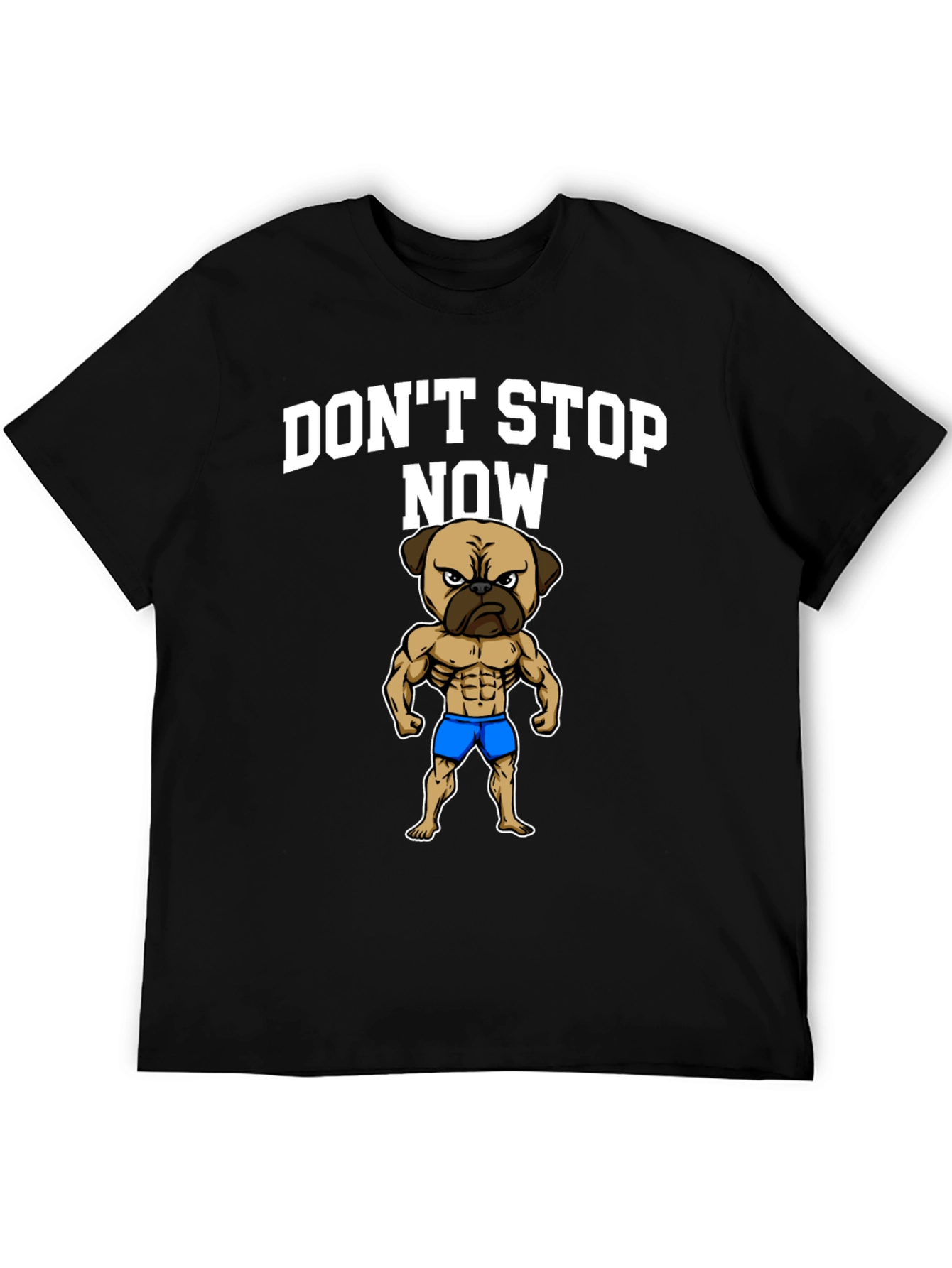 Dont Stop Now Pug Muscle T-Shirt