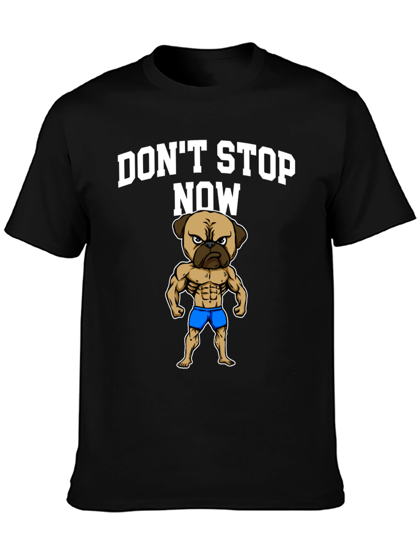 Dont Stop Now Pug Muscle T-Shirt