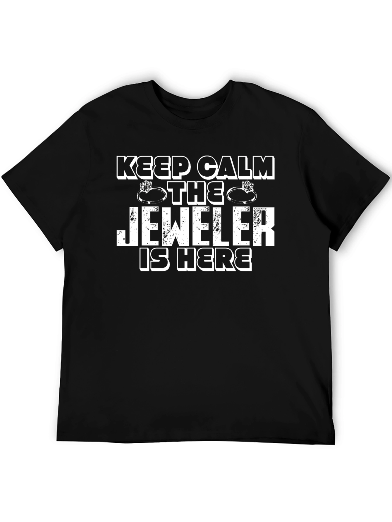 Keep Calm The Jeweler Is Here T-Shirt
