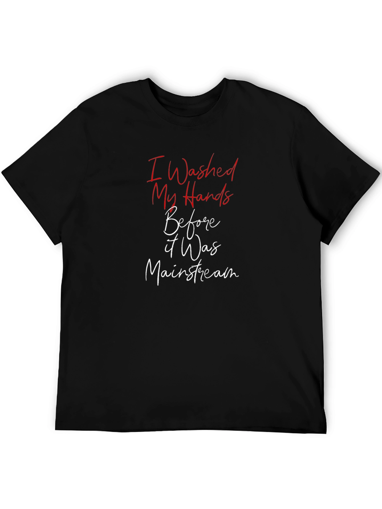 I Washed My Hands Funny T-Shirt