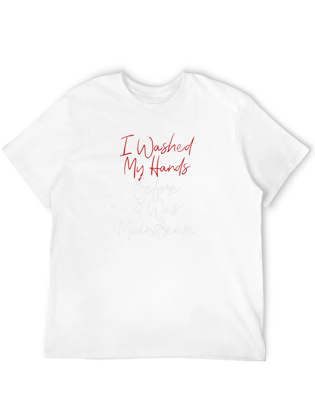 I Washed My Hands Funny T-Shirt