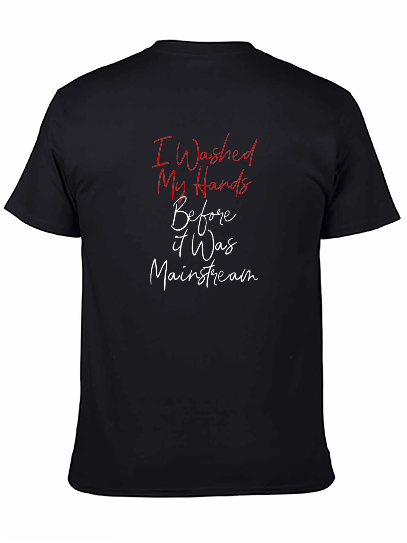 I Washed My Hands Funny T-Shirt