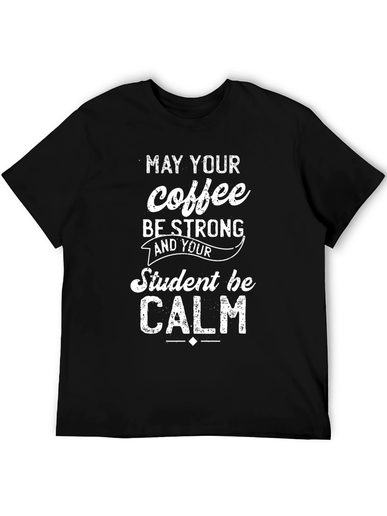 May Your Coffee Be Strong T-Shirt