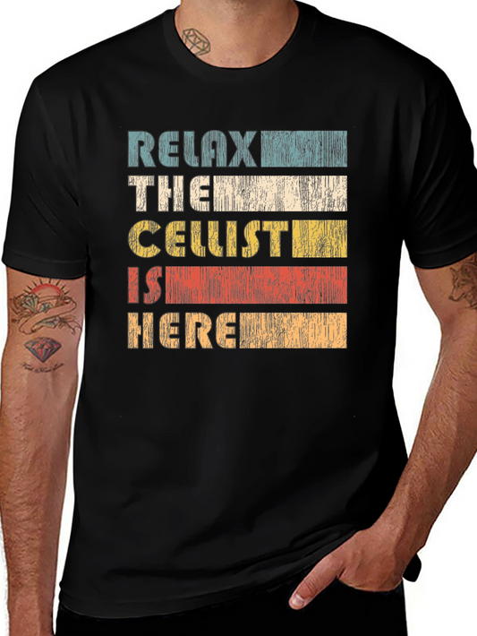Relax the Cellist is Here T-Shirt