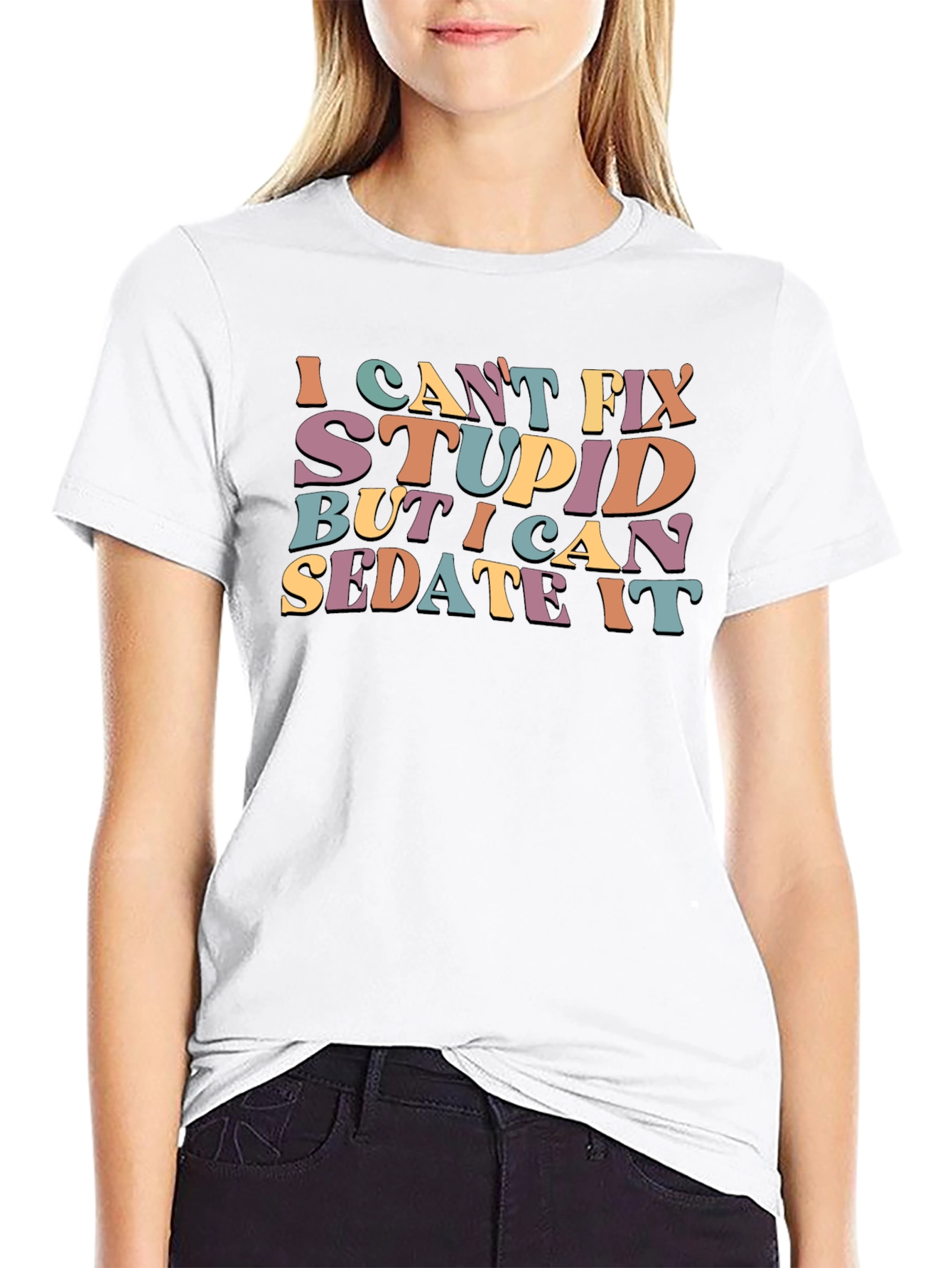 I Cant Fix Stupid Sarcastic Graphic Tee