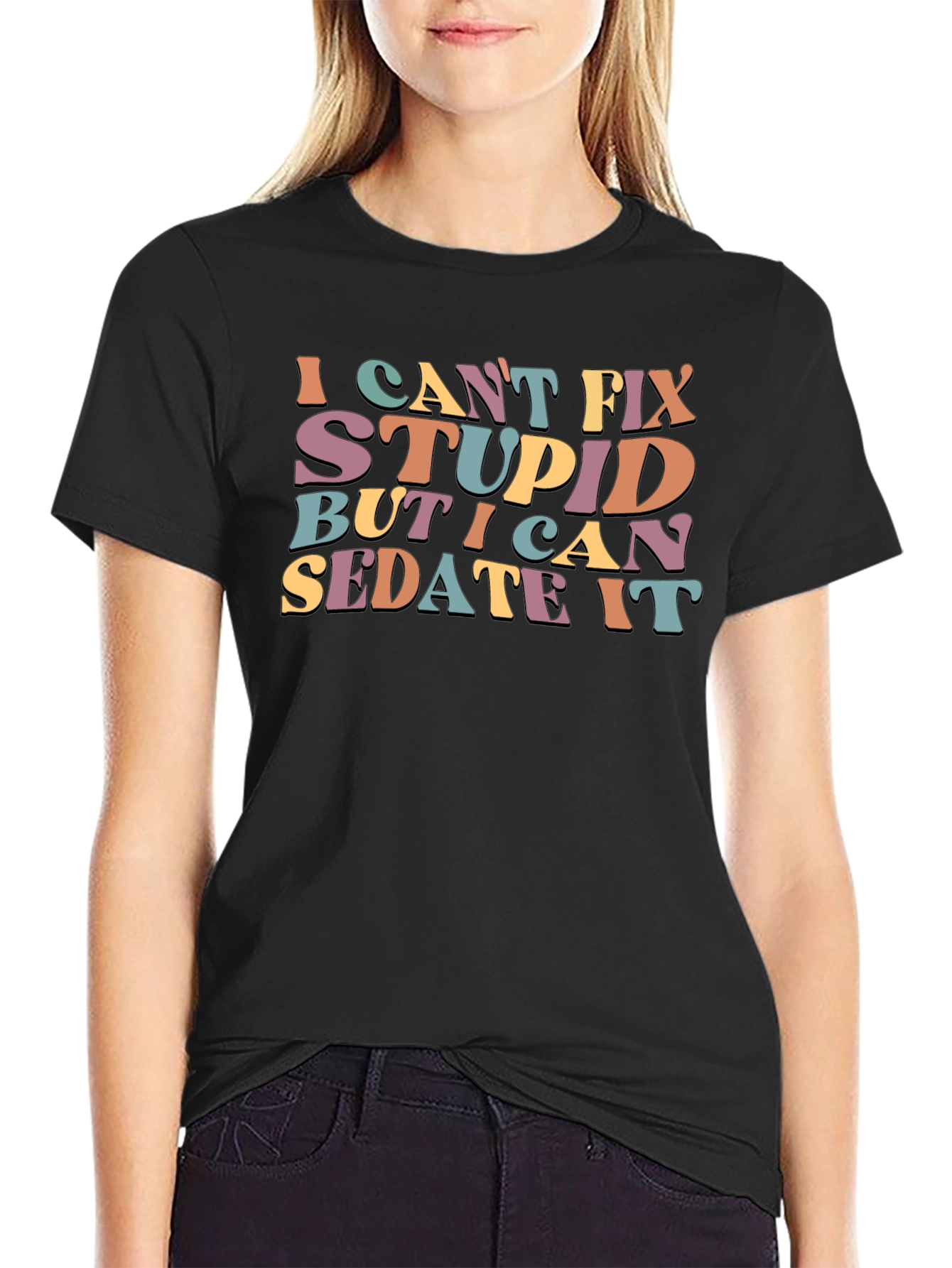 I Cant Fix Stupid Sarcastic Graphic Tee