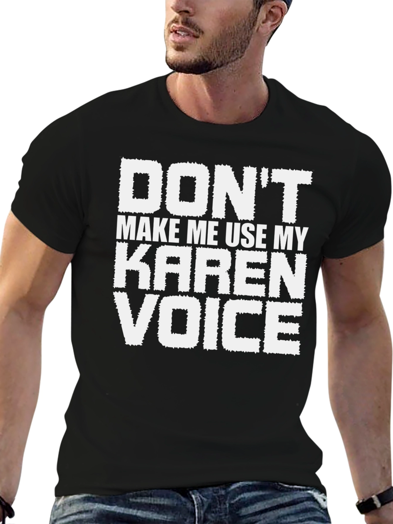 Dont Make Me Use My Karen Voice T-Shirt