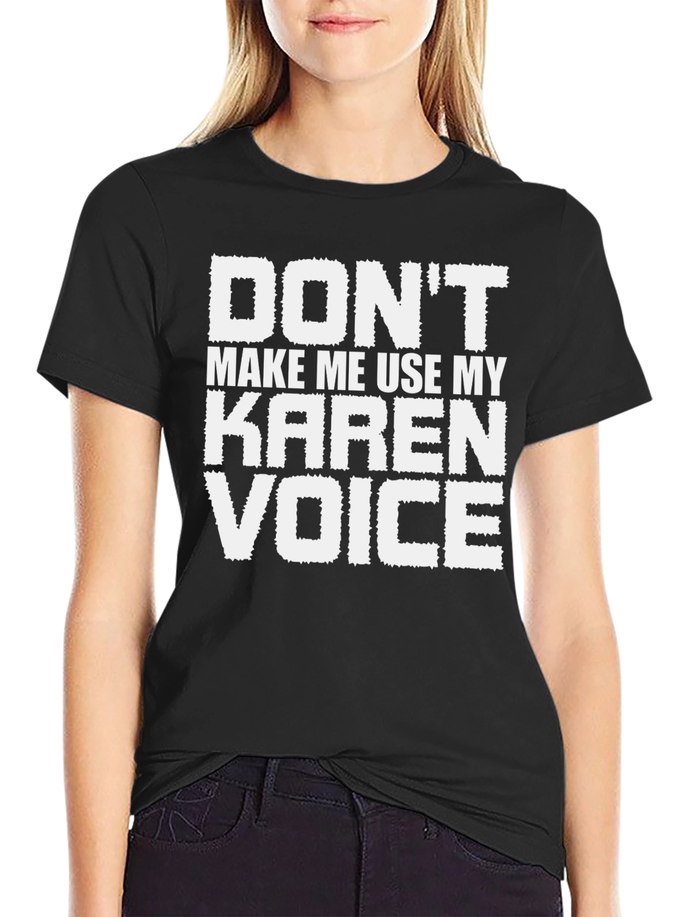 Dont Make Me Use My Karen Voice T-Shirt