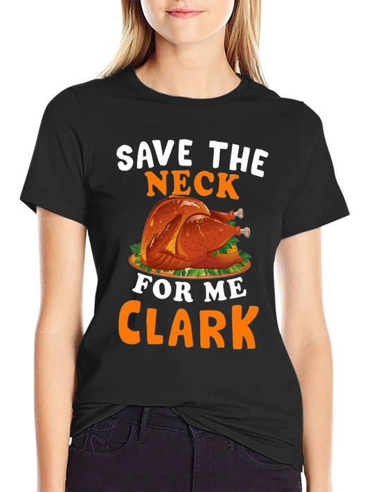 Save The Neck For Me Clark T-Shirt