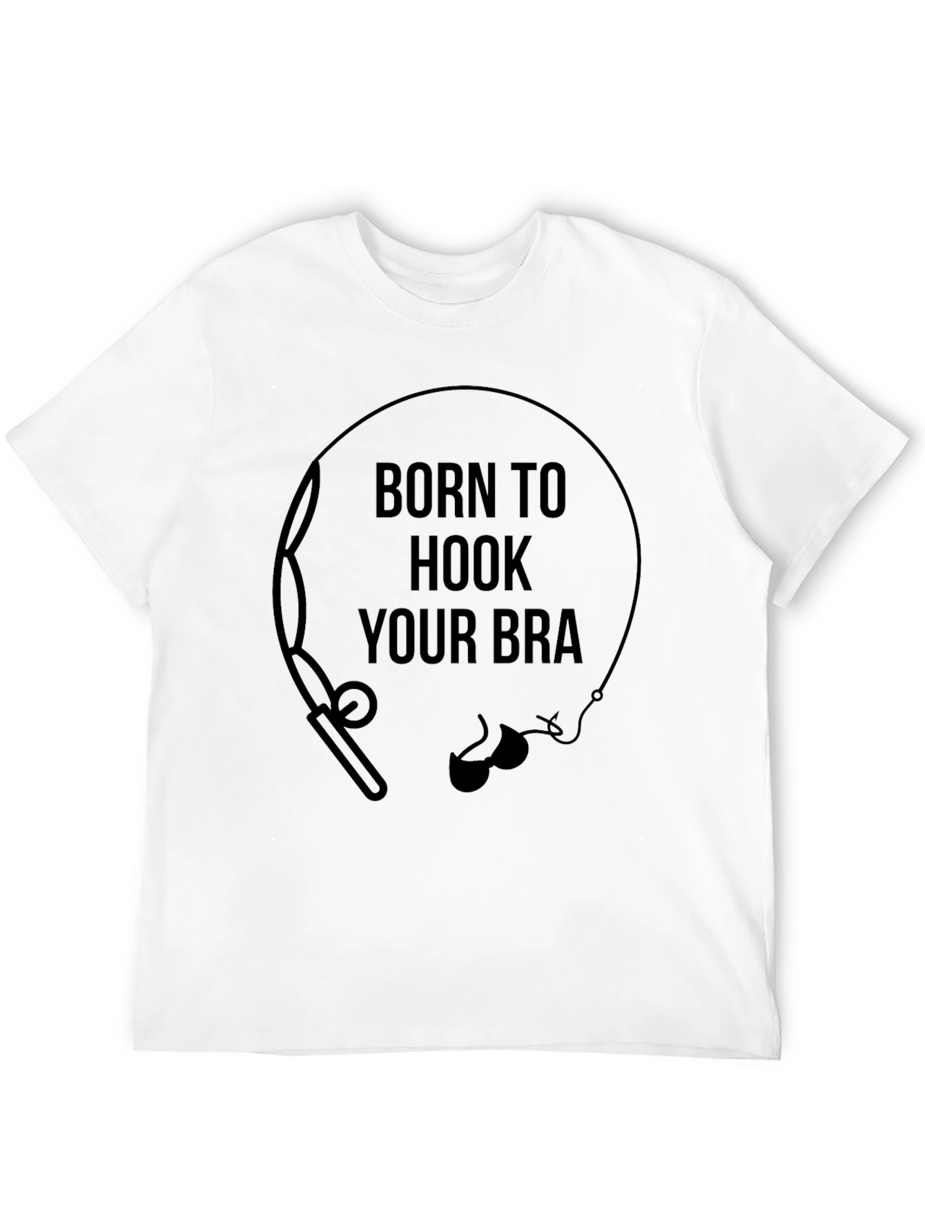 Born to Hook Your Bra Funny Graphic T-Shirt
