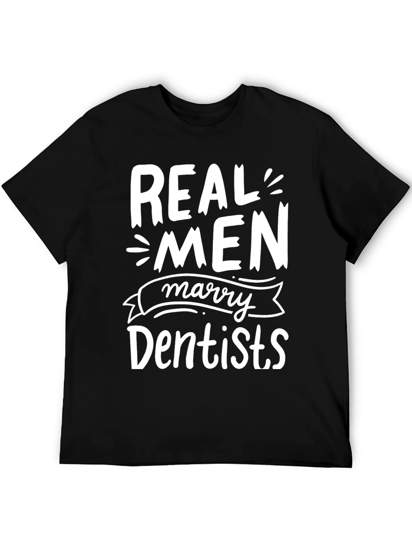 Real Men Marry Dentists Black T-Shirt