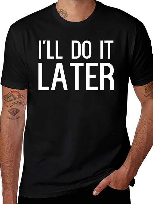 Ill Do It Later Graphic Tee - Black Cotton T-Shirt
