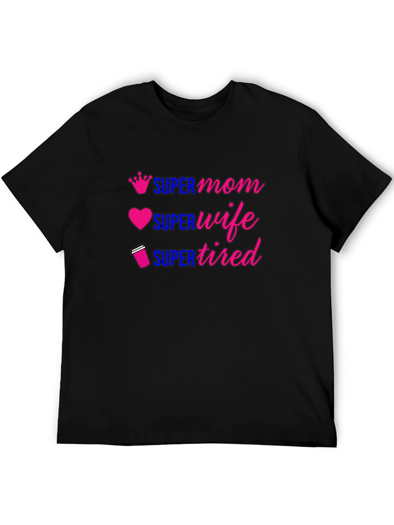 Super Mom Wife Tired Graphic T-Shirt