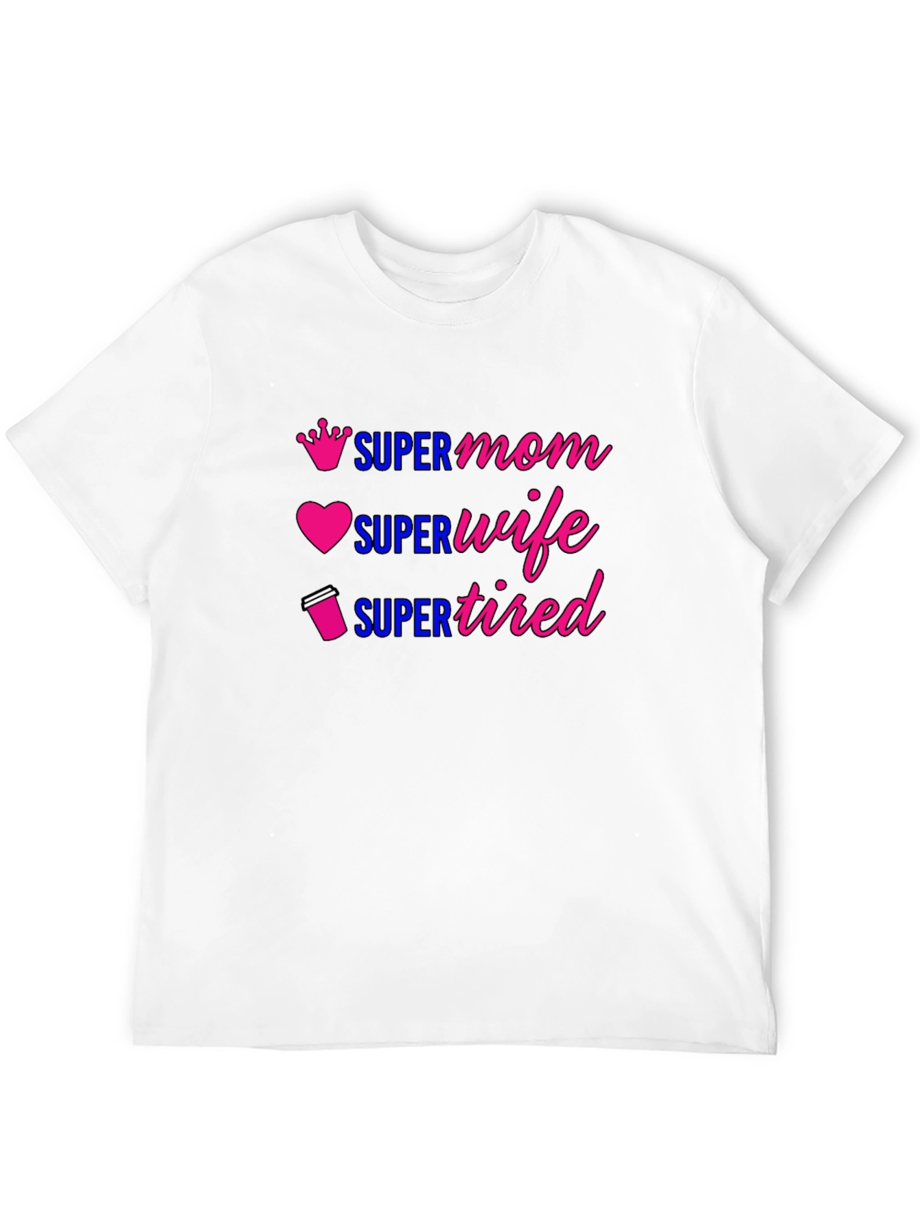 Super Mom Wife Tired Graphic T-Shirt