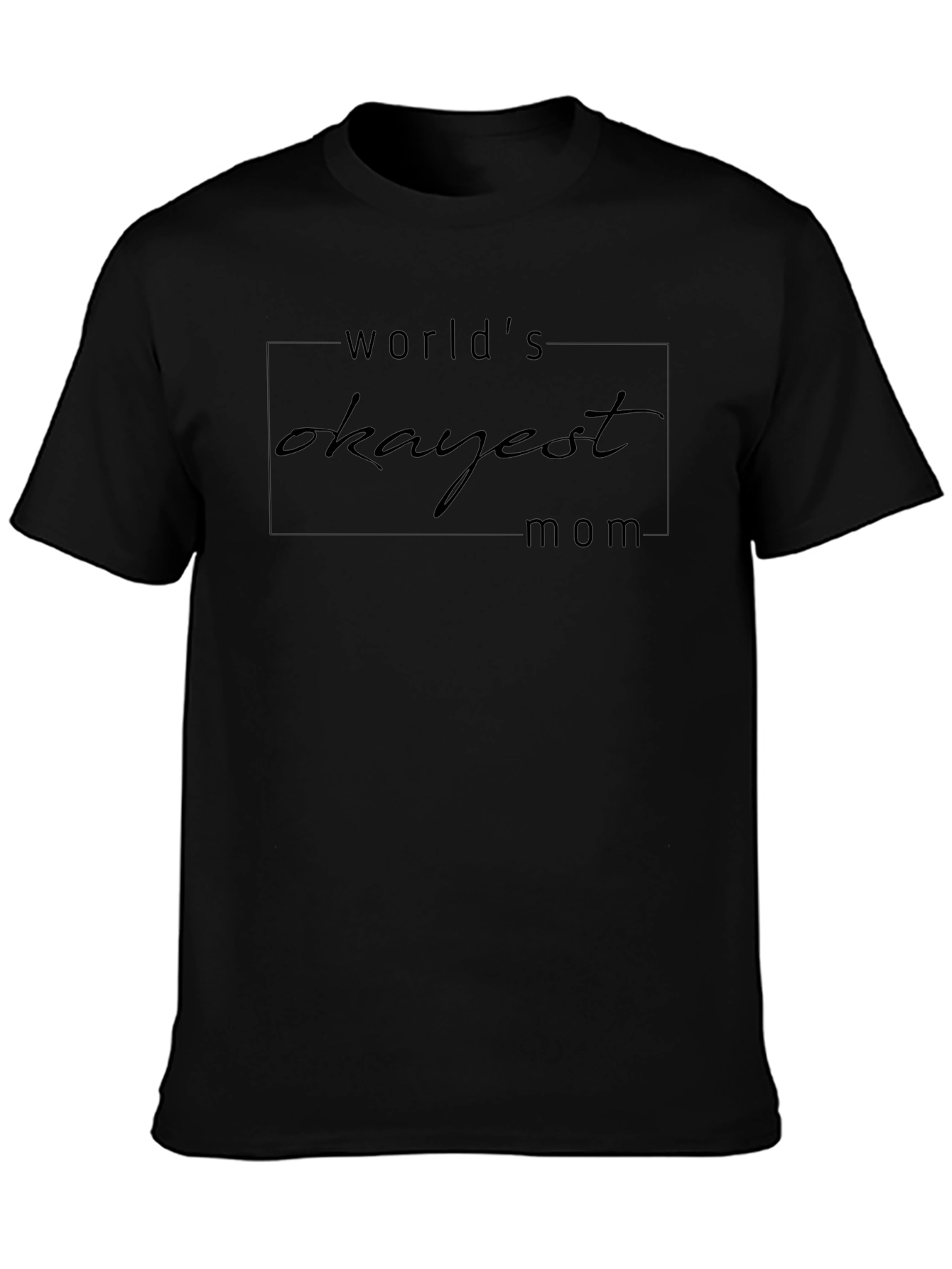 Worlds Okayest Mom Black Graphic Tee