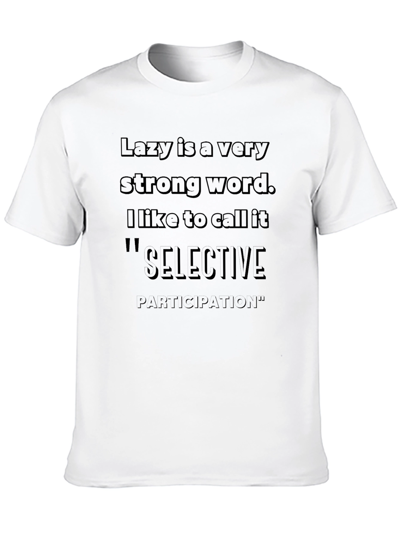 Lazy Is A Very Strong Word T-Shirt