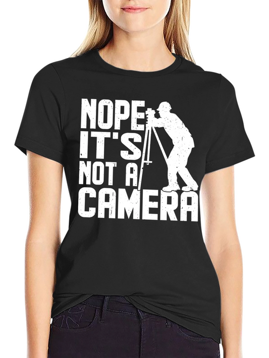 Surveyor T-Shirt - Its Not a Camera Funny Tee