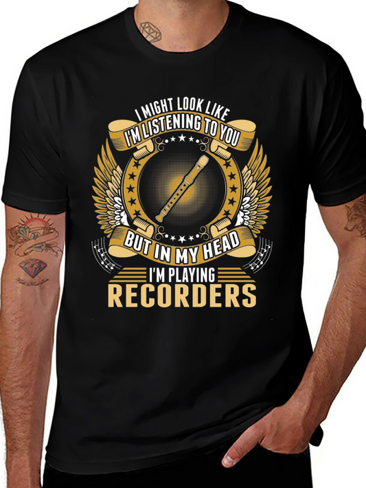 Recorder Player T-Shirt: I Might Look Like Im Listening
