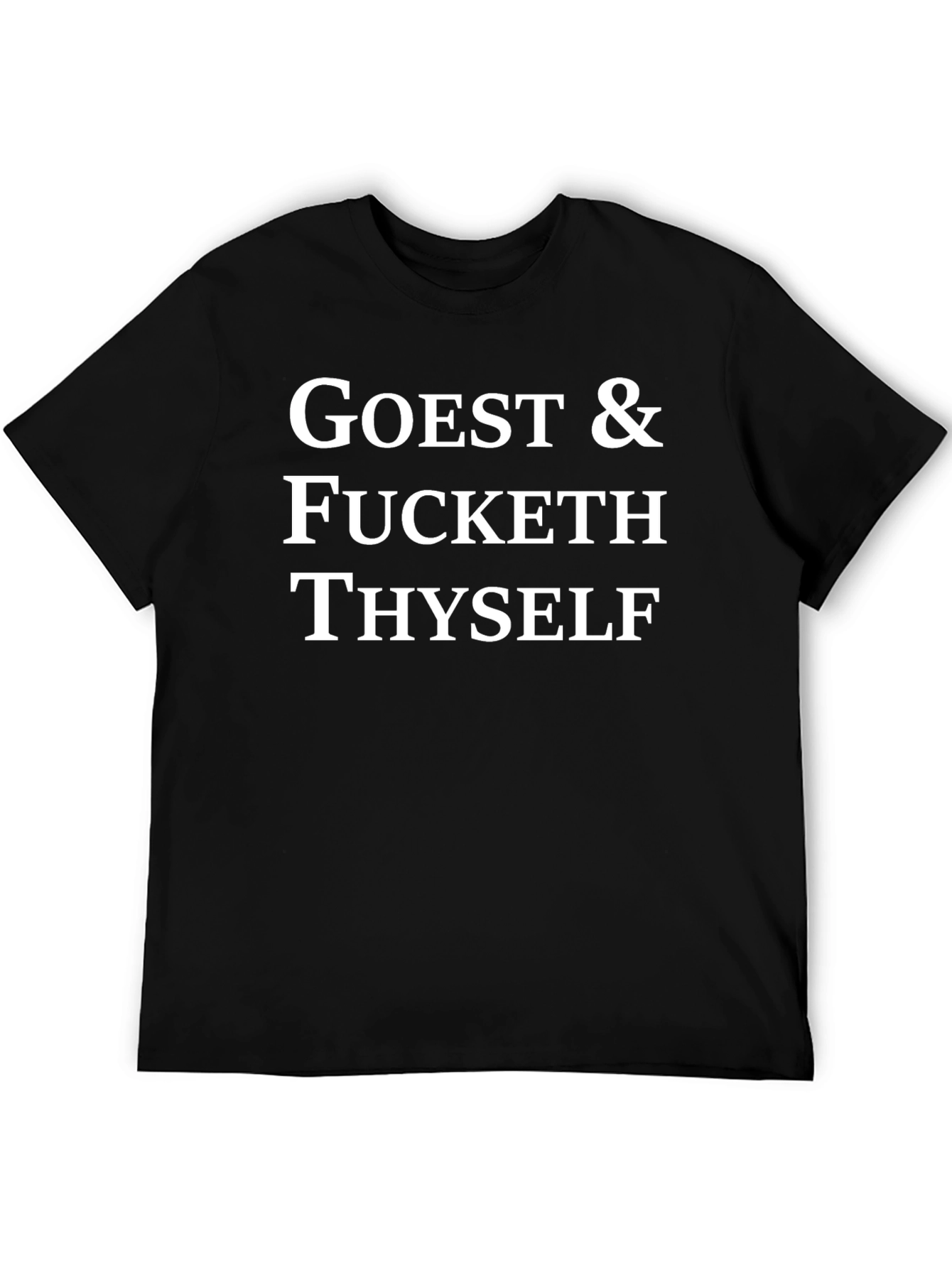 Goest & Fucket Thyelf Funny Graphic T-Shirt