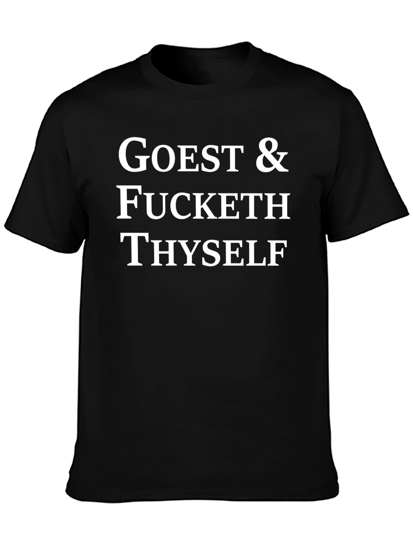 Goest & Fucket Thyelf Funny Graphic T-Shirt