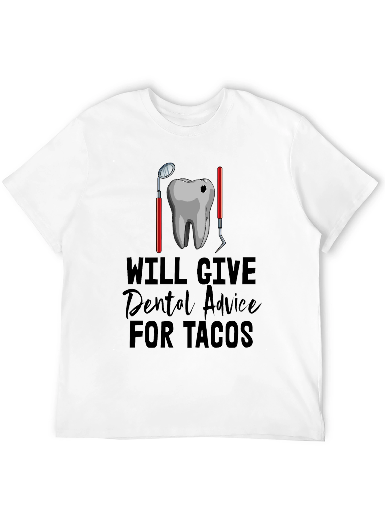 Will Give Dental Advice for Tacos T-Shirt