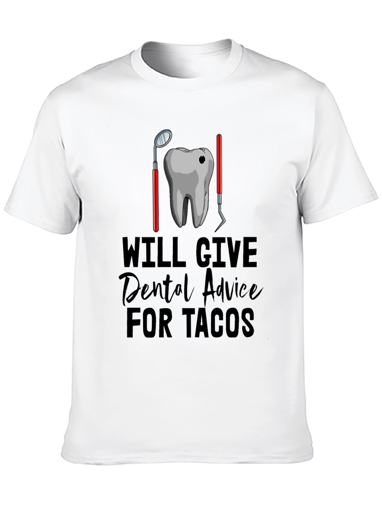 Will Give Dental Advice for Tacos T-Shirt