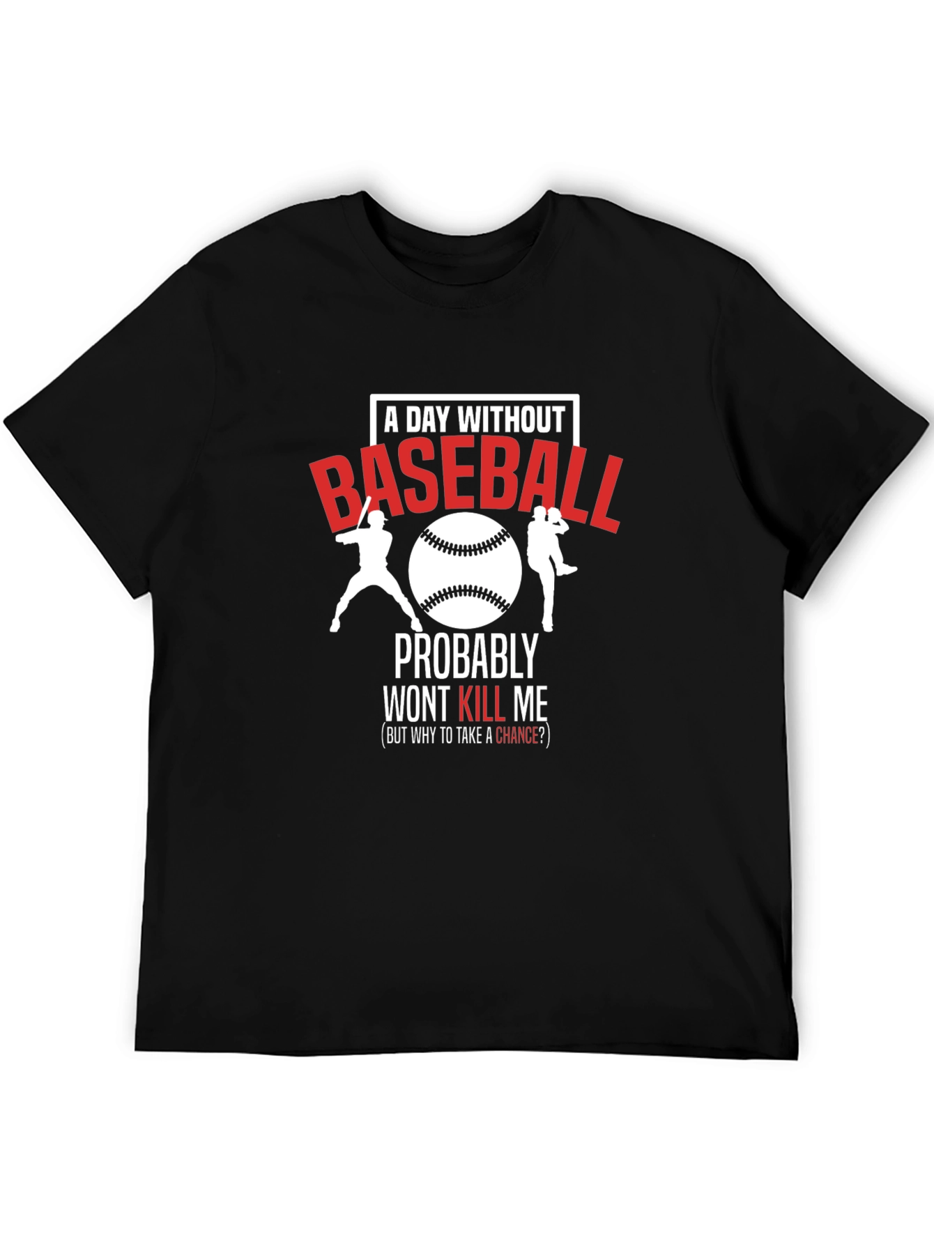 Baseball T-Shirt - A Day Without Baseball