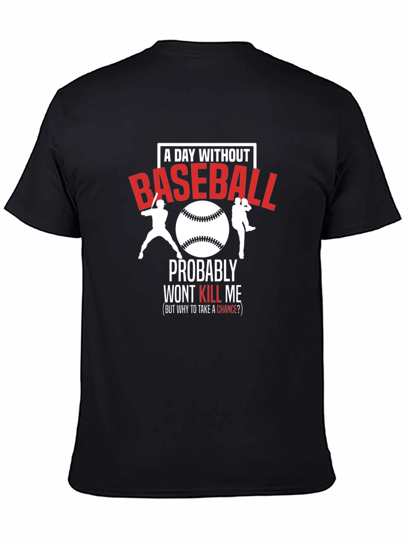 Baseball T-Shirt - A Day Without Baseball
