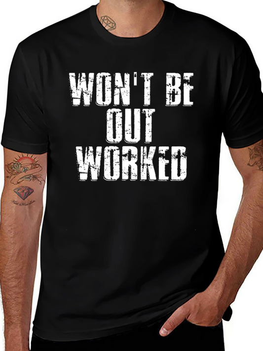 Wont Be Out Worked Graphic T-Shirt