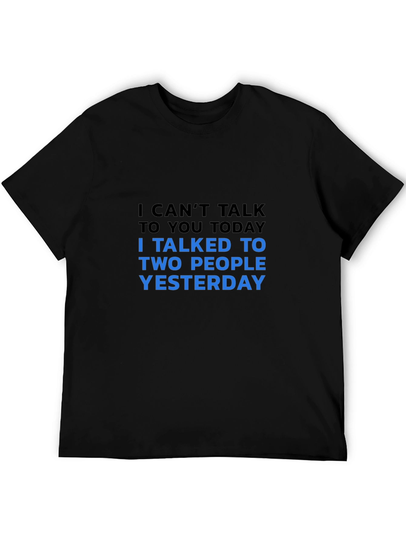 Funny Sarcastic T-Shirt: I Cant Talk Today!