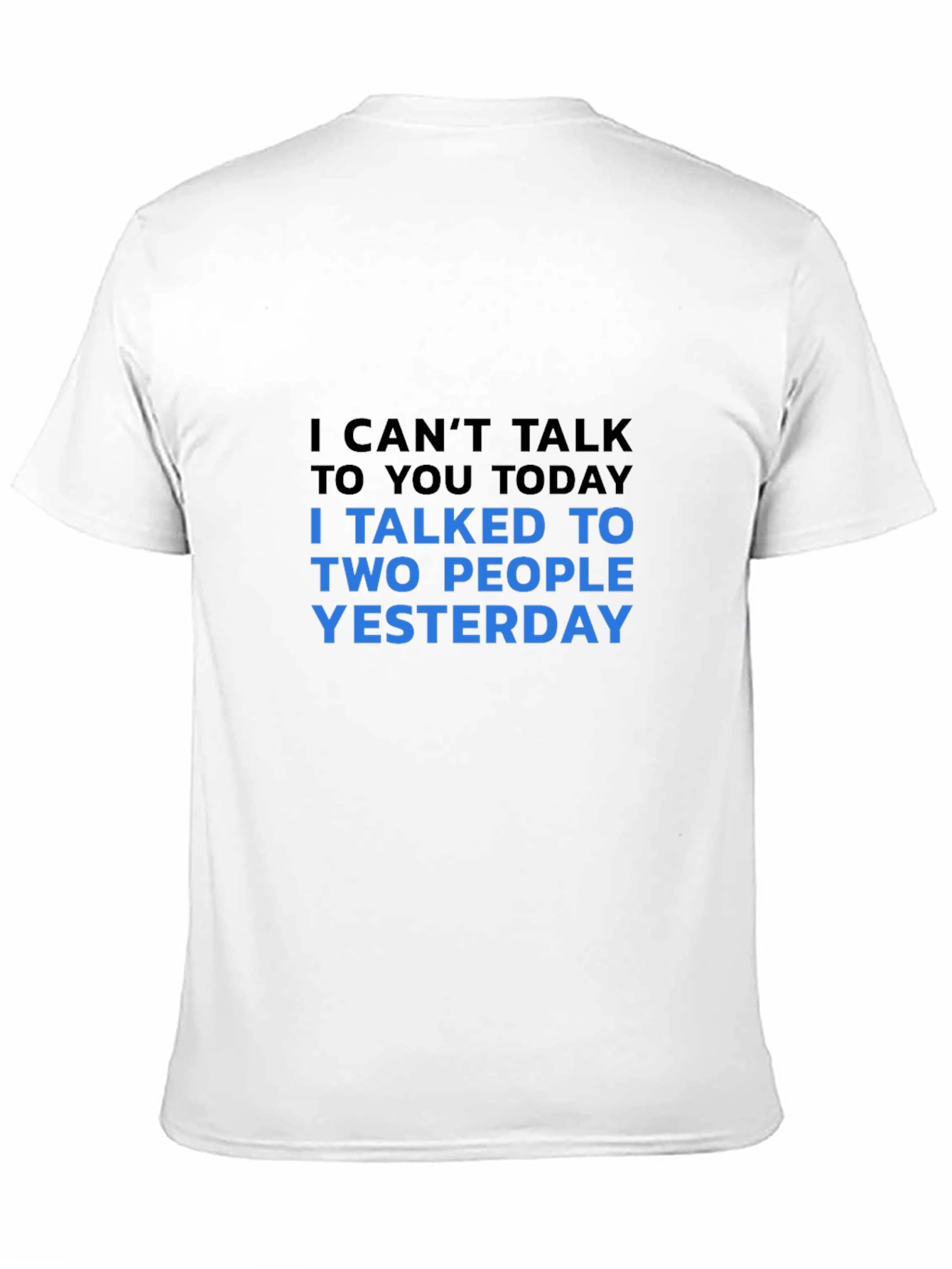 Funny Sarcastic T-Shirt: I Cant Talk Today!