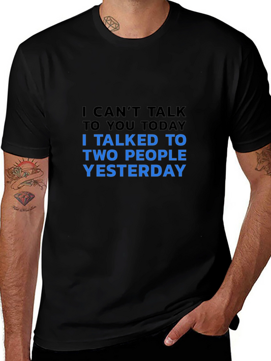 Funny Sarcastic T-Shirt: I Cant Talk Today!