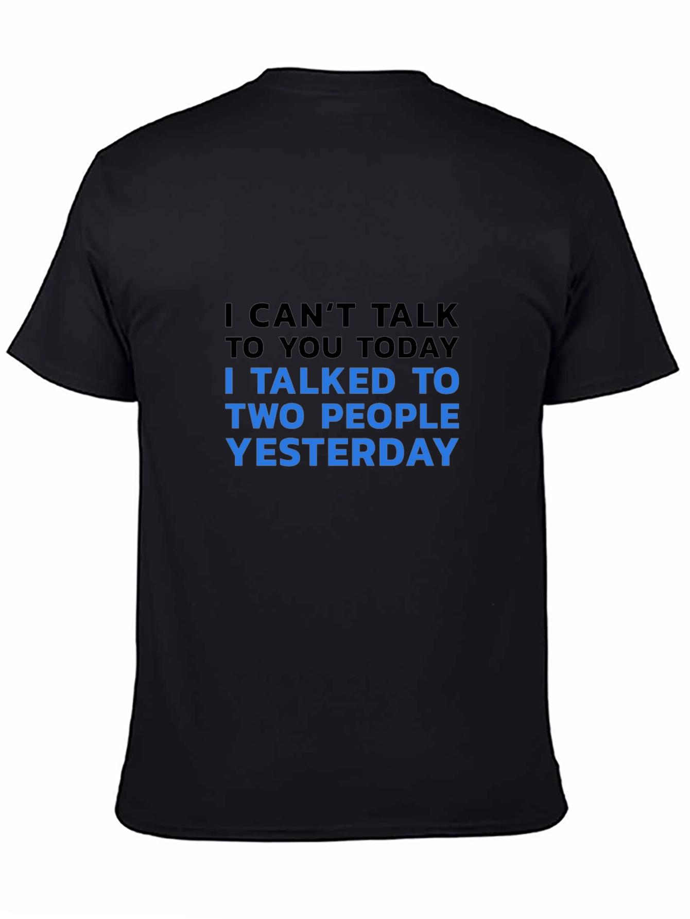 Funny Sarcastic T-Shirt: I Cant Talk Today!