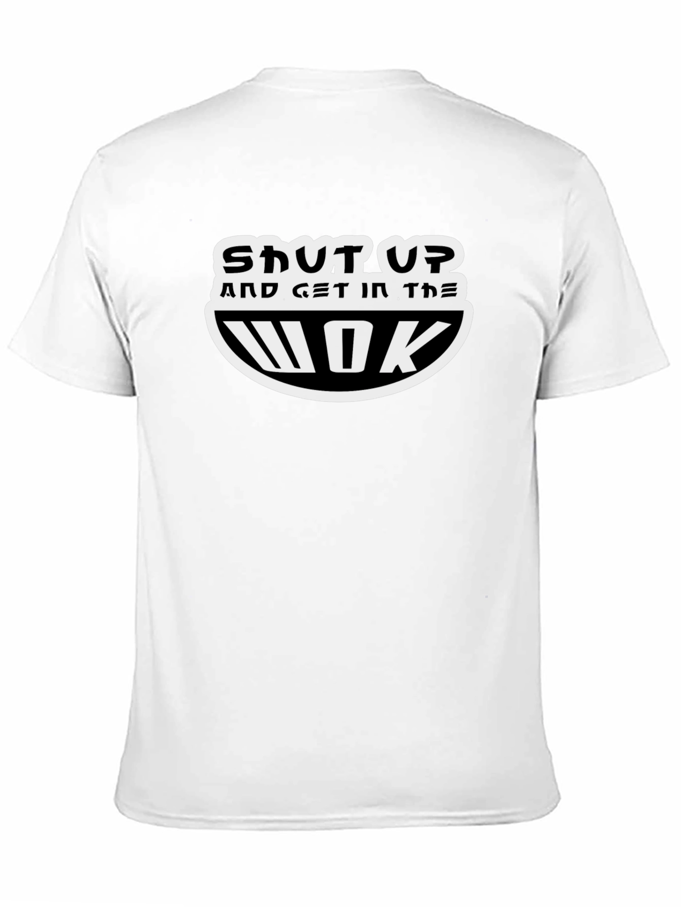 Shut Up and Get In the Wok T-Shirt
