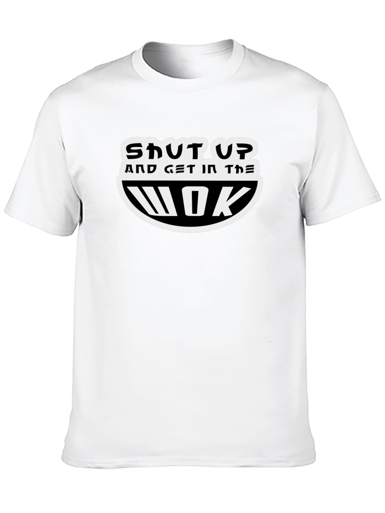 Shut Up and Get In the Wok T-Shirt