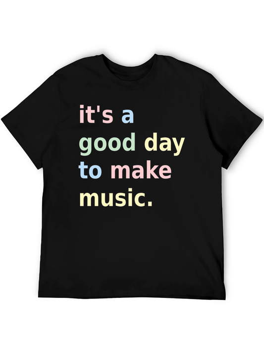 Its A Good Day To Make Music T-Shirt