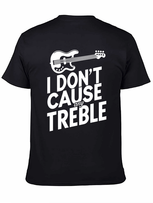 I Dont Cause Any Treble Black Graphic T-Shirt