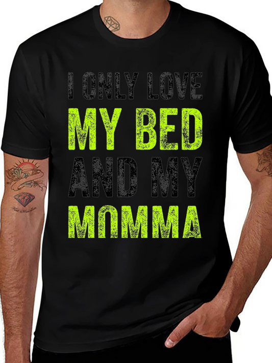I Only Love My Bed and My Momma Funny T-Shirt