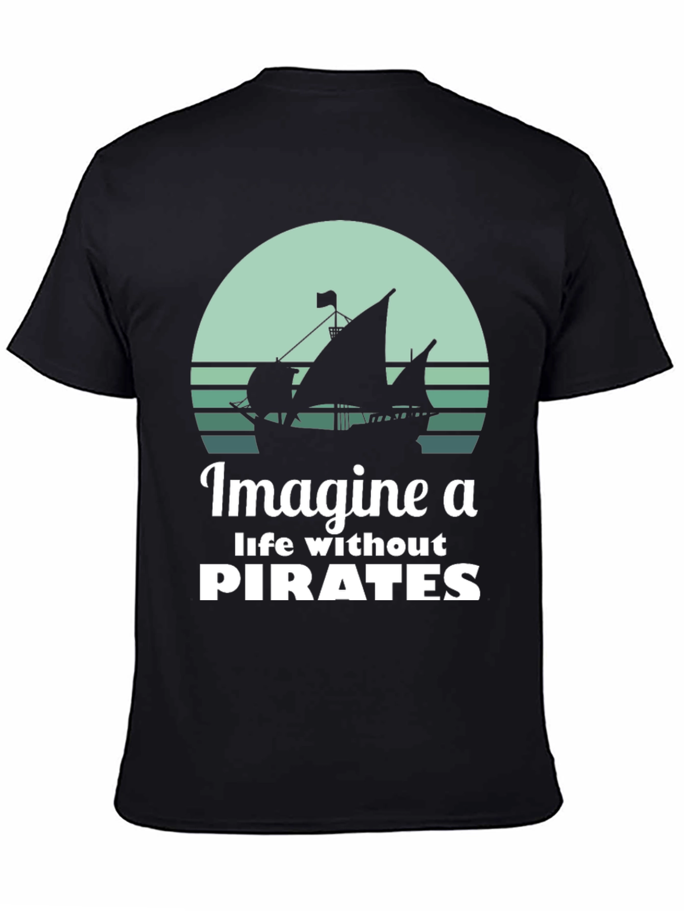 Imagine A Life Without Pirates Graphic Tee