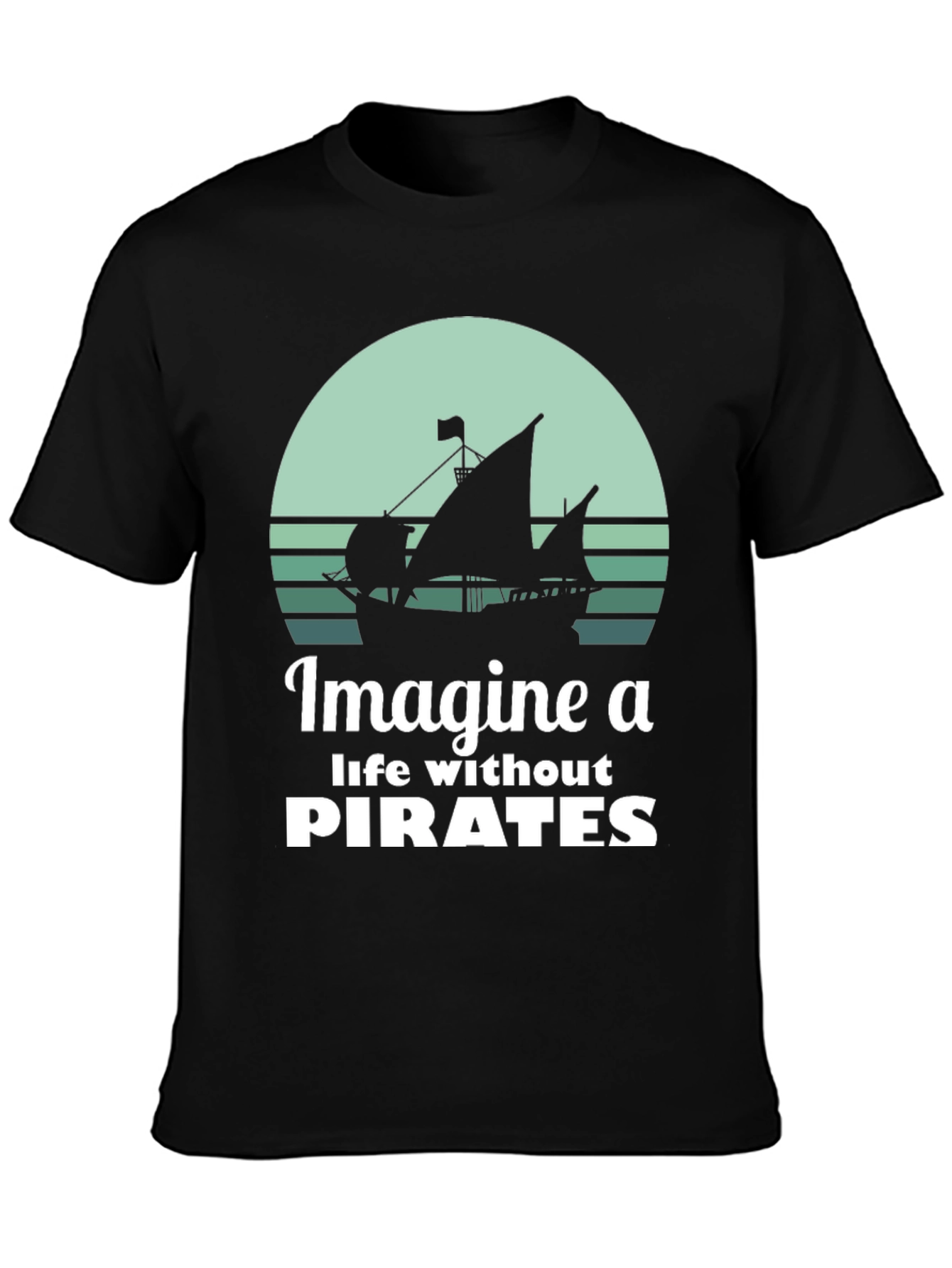 Imagine A Life Without Pirates Graphic Tee