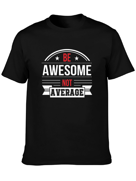 Be Awesome Not Average Graphic Tee - Black Cotton T-Shirt