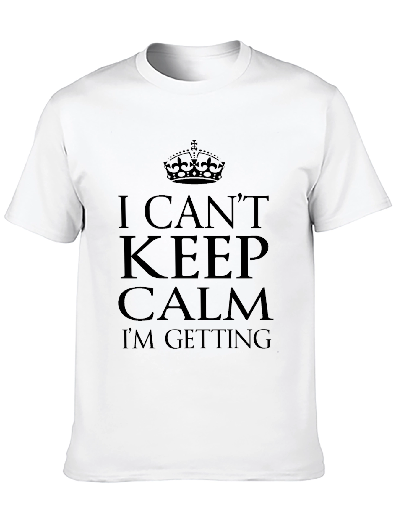 I Cant Keep Calm T-Shirt