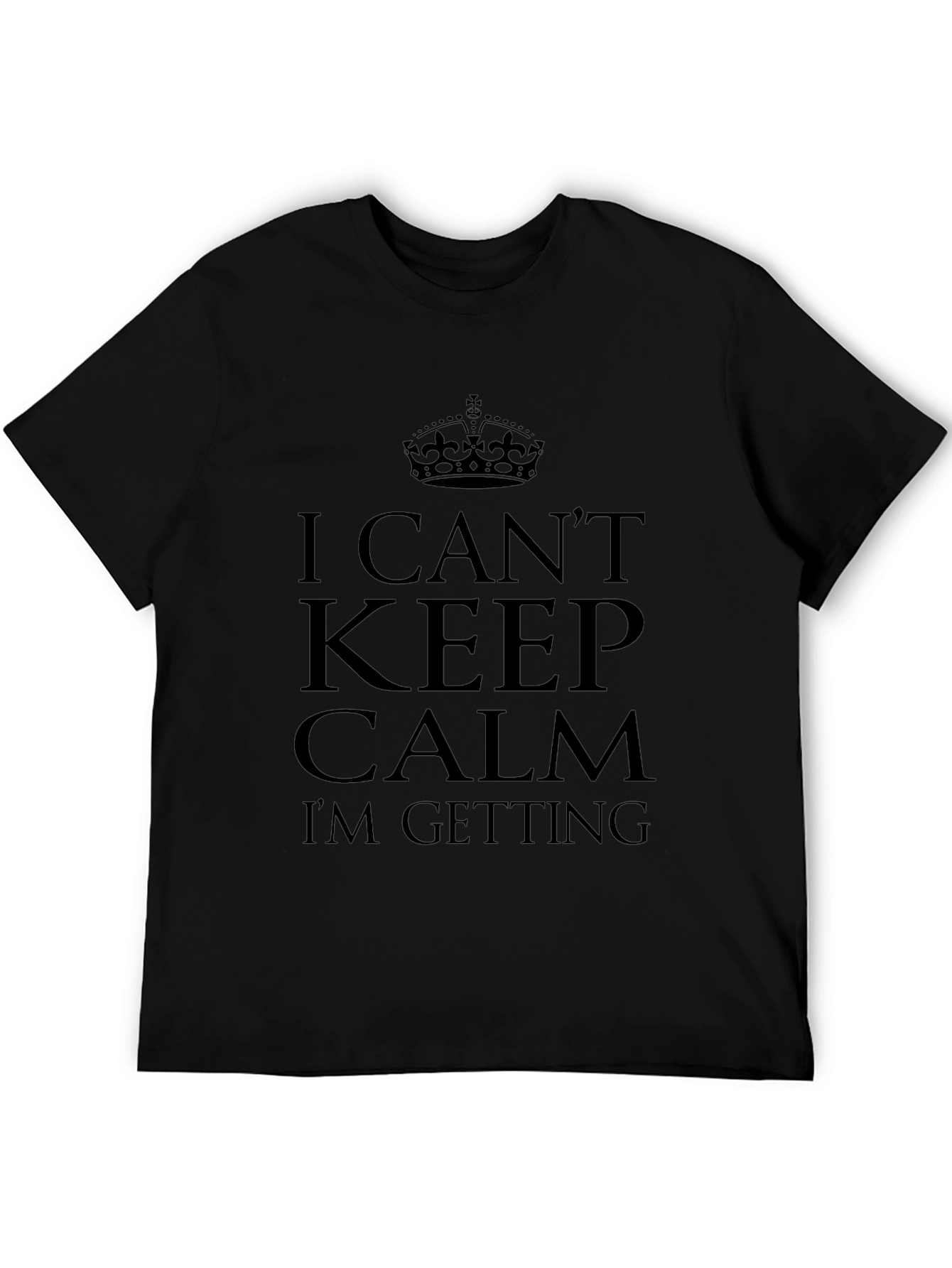 I Cant Keep Calm T-Shirt